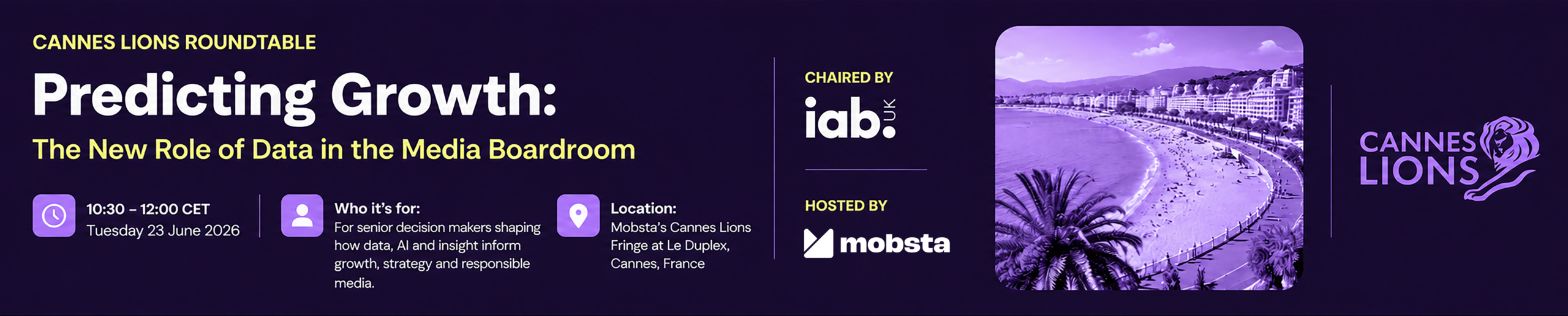 Predicting Growth: the new role of data in media. Hosted by Mobsta. Chaired by IAB UK. Cannes Lions 2026. Predicting Growth: the new role of data in media. Hosted by Mobsta. Chaired by IAB UK. Cannes Lions 2026.